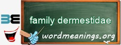 WordMeaning blackboard for family dermestidae
